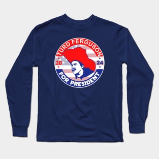 TURD FERGUSON for President 2024 Long Sleeve T-Shirt